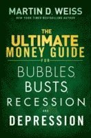 Martin D. Weiss - Ultimate Money Guide for Bubbles, Busts, Recession and Depression, Inbunden