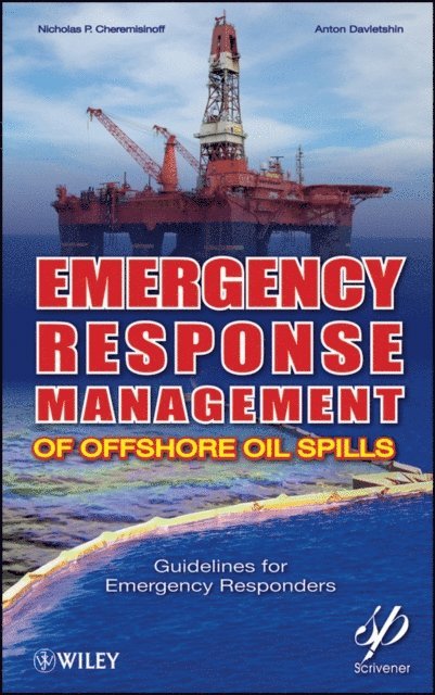 Anton Davletshin, Nicholas P. Cheremisinoff - Emergency Response Management of Offshore Oil Spills, E-bok