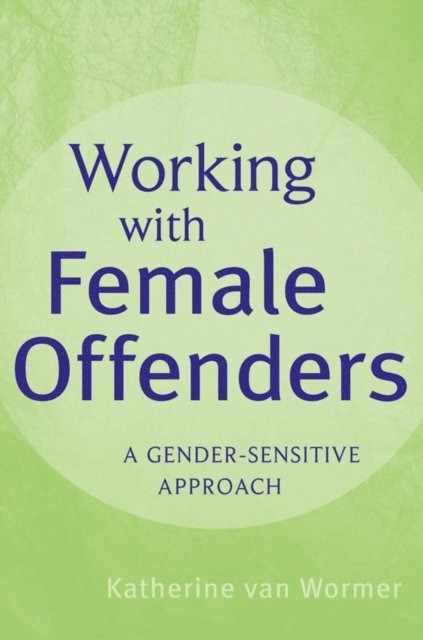 Katherine van Wormer - Working with Female Offenders, E-bok