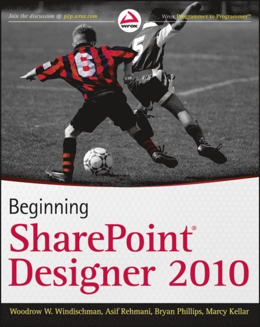 Marcy Kellar, Asif Rehmani, Bryan Phillips, Woodrow W. Windischman - Beginning SharePoint Designer 2010, E-bok