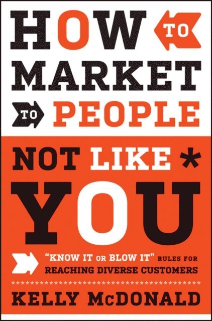 Kelly McDonald - How to Market to People Not Like You, E-bok