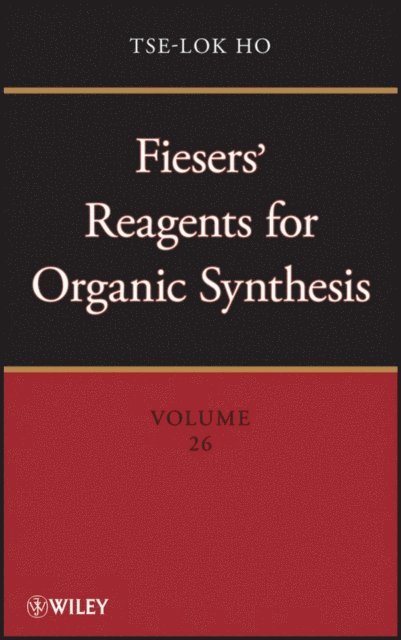 Tse-Lok Ho - Fiesers' Reagents for Organic Synthesis, Volume 26, E-bok