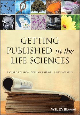 Richard J. Gladon, William R. Graves, J. Michael Kelly - Getting Published in the Life Sciences, Häftad