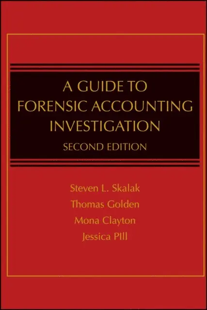 Jessica S. Pill, Mona M. Clayton, Thomas W. Golden, Steven L. Skalak - Guide to Forensic Accounting Investigation, E-bok. Tillgänglighet: Lägg i varukorg