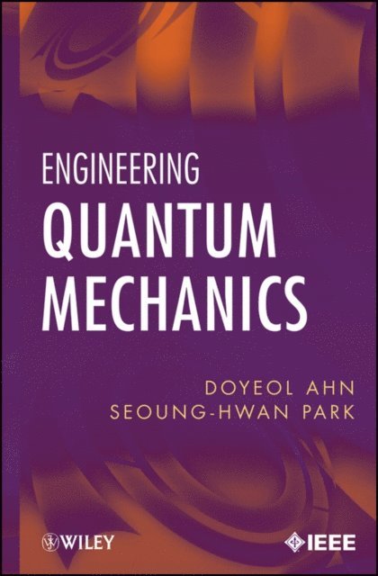 Seoung-Hwan Park, Doyeol Ahn - Engineering Quantum Mechanics, E-bok