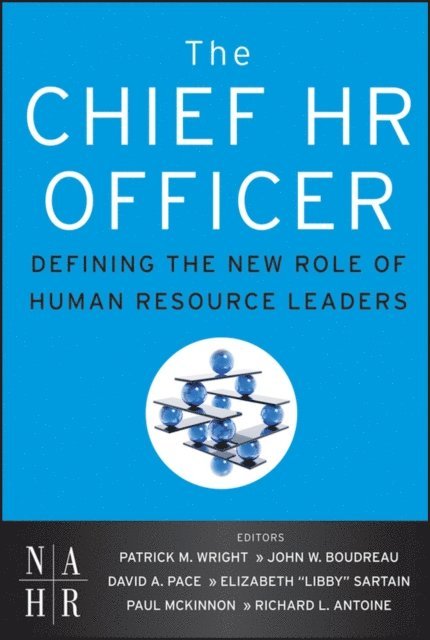 Richard L. Antoine, Paul McKinnon, Elizabeth Sartain, David Pace, John W. Boudreau, Patrick M. Wright - Chief HR Officer, E-bok
