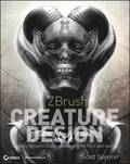 ZBrush Creature Design: Creating Dynamic Concept Imagery for Film and Games Book/DVD Package