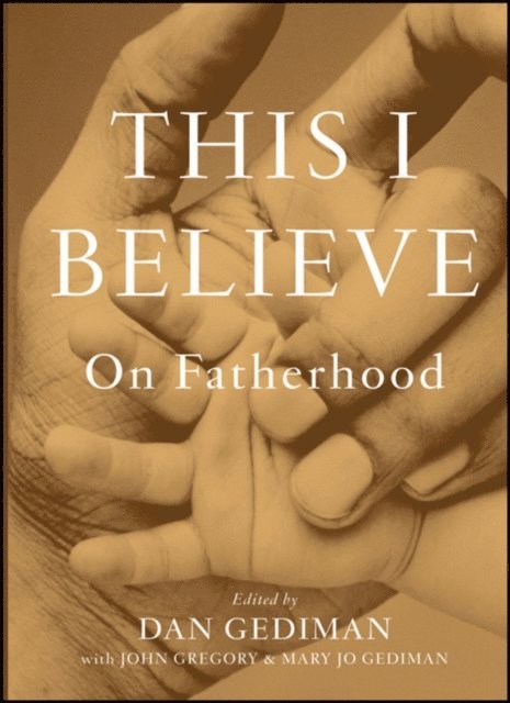 Mary Jo Gediman, John Gregory, Dan Gediman - This I Believe, E-bok