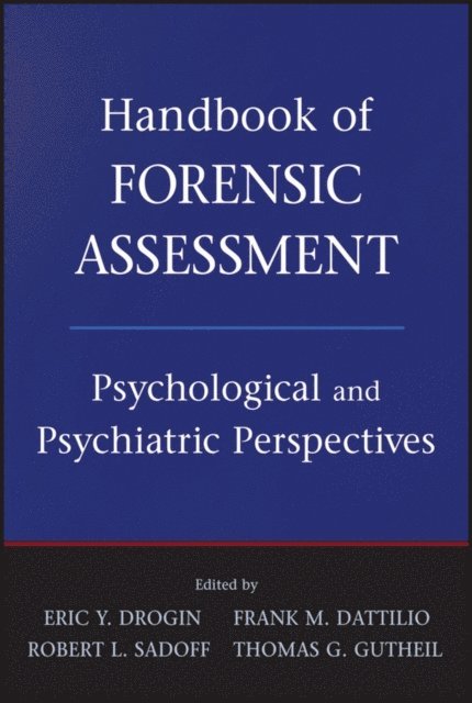 Thomas G. Gutheil, Robert L. Sadoff, Frank M. Dattilio, Eric Y. Drogin - Handbook of Forensic Assessment, E-bok