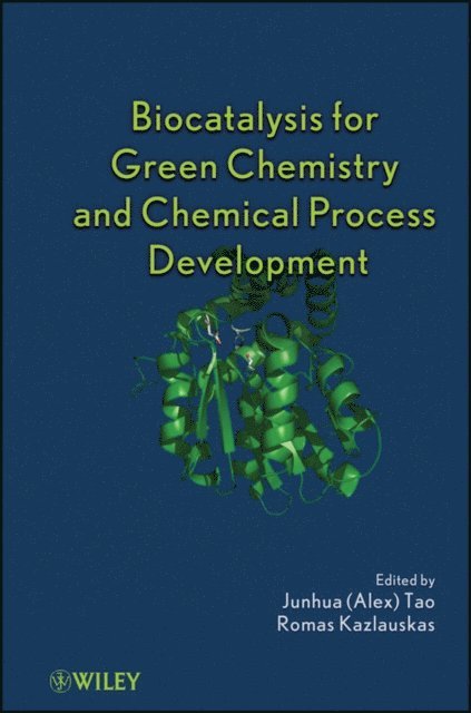 Romas Joseph Kazlauskas, Junhua (Alex) Tao - Biocatalysis for Green Chemistry and Chemical Process Development, E-bok