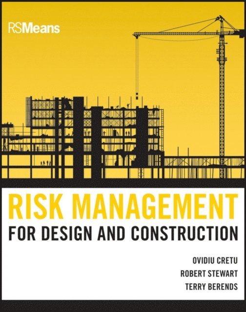 Terry Berends, Robert B. Stewart, Ovidiu Cretu - Risk Management for Design and Construction, E-bok