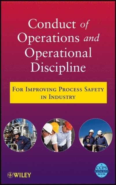 CCPS (Center for Chemical Process Safety) - Conduct of Operations and Operational Discipline, E-bok