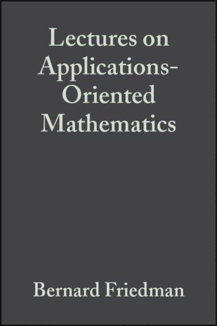 Bernard Friedman, Victor Twersky - Lectures on Applications-Oriented Mathematics, E-bok