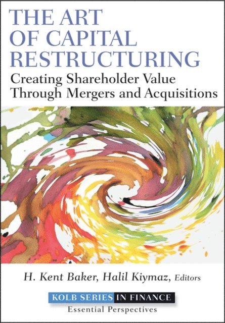 Halil Kiymaz, H. Kent Baker - Art of Capital Restructuring, E-bok