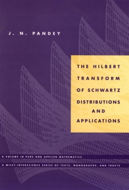 J. N. Pandey - Hilbert Transform of Schwartz Distributions and Applications, E-bok
