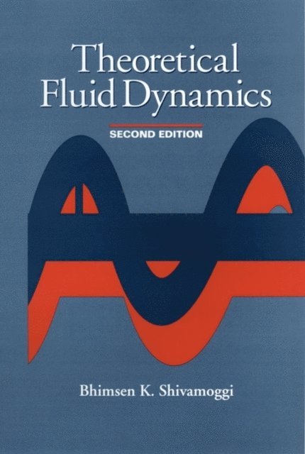 Bhimsen K. Shivamoggi - Theoretical Fluid Dynamics, E-bok