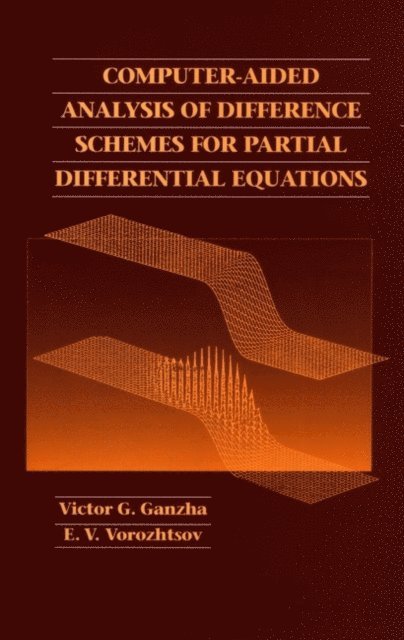 E. V. Vorozhtsov, Victor G. Ganzha - Computer-Aided Analysis of Difference Schemes for Partial Differential Equations, E-bok