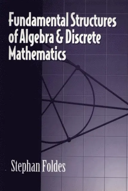 Stephan Foldes - Fundamental Structures of Algebra and Discrete Mathematics, E-bok. Tillgänglighet: Lägg i varukorg