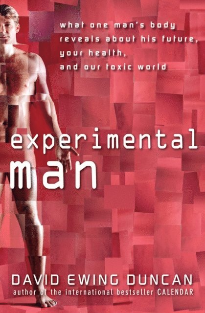 David Ewing Duncan - Experimental Man, E-bok