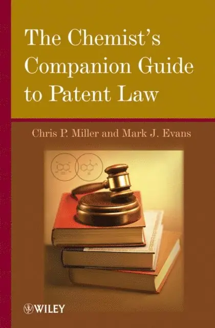 Mark J. Evans, Chris P. Miller - Chemist's Companion Guide to Patent Law, E-bok. Tillgänglighet: Lägg i varukorg