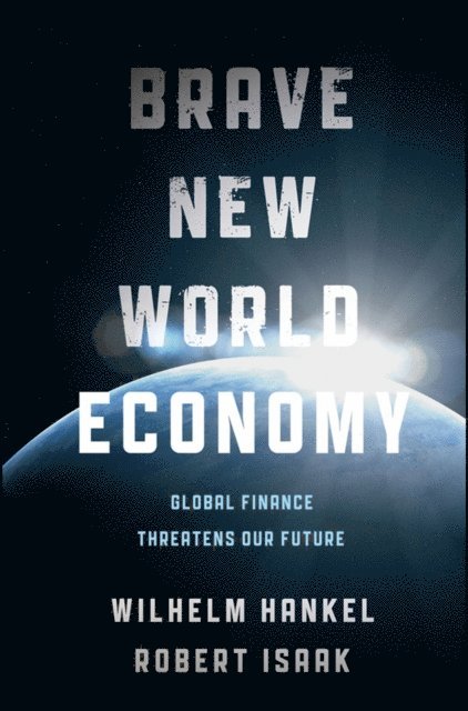Robert Isaak, Wilhelm Hankel - Brave New World Economy, E-bok