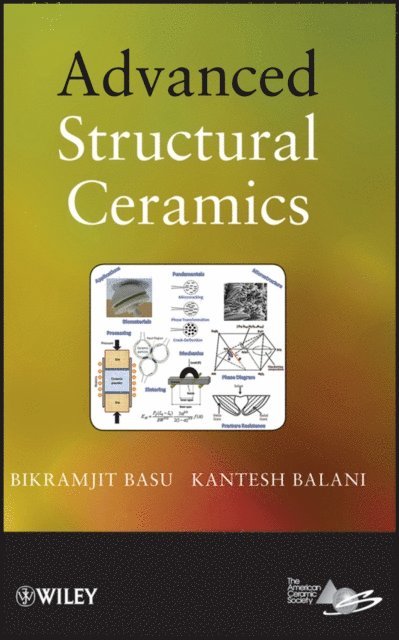 Kantesh Balani, Bikramjit Basu - Advanced Structural Ceramics, E-bok