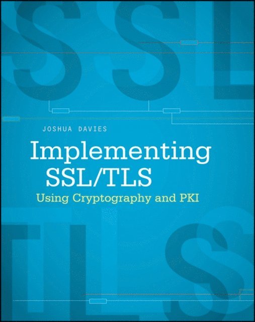 Joshua Davies - Implementing SSL / TLS Using Cryptography and PKI, E-bok