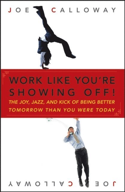 Joe Calloway - Work Like You're Showing Off!, E-bok