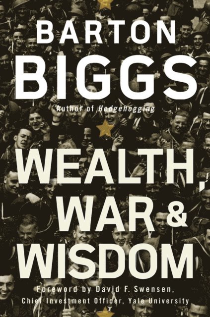 Barton Biggs - Wealth, War and Wisdom, E-bok