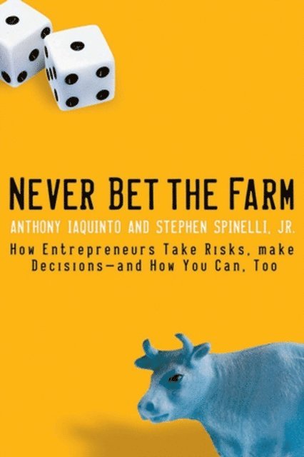 Jr. Stephen Spinelli, Anthony Iaquinto - Never Bet the Farm, E-bok