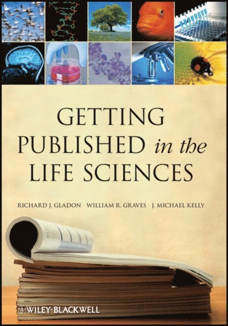 J. Michael Kelly, William R. Graves, Richard J. Gladon - Getting Published in the Life Sciences, E-bok