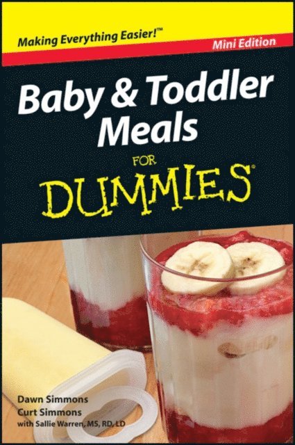 Curt Simmons, Dawn Simmons - Baby and Toddler Meals For Dummies, Mini Edition, E-bok