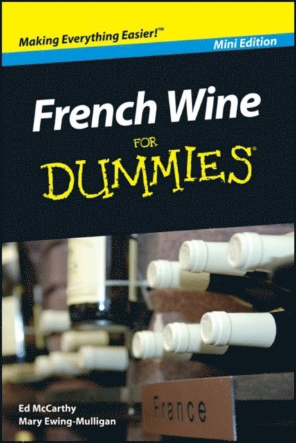 Mary Ewing-Mulligan, Ed McCarthy - French Wine For Dummies, Mini Edition, E-bok