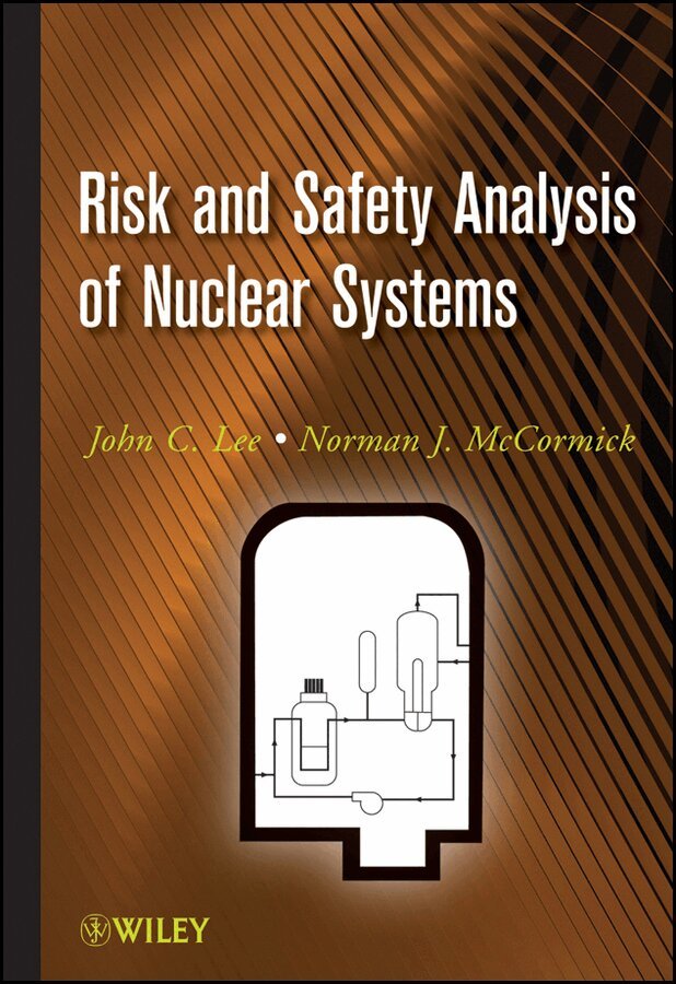 John C. Lee, Norman J. McCormick - Risk and Safety Analysis of Nuclear Systems, E-bok