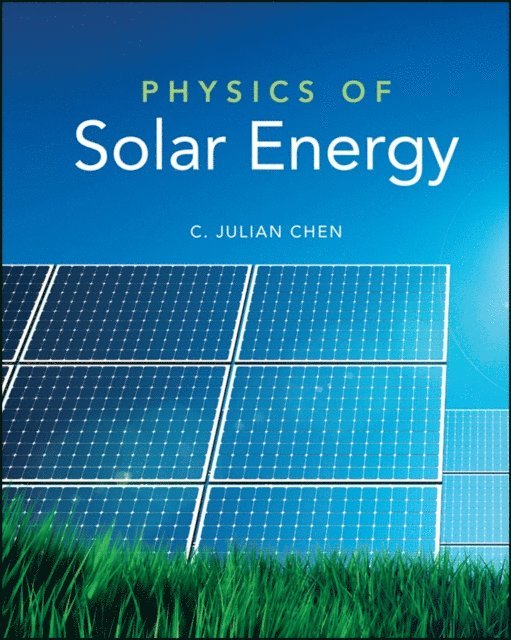 C. Julian Chen - Physics of Solar Energy, E-bok