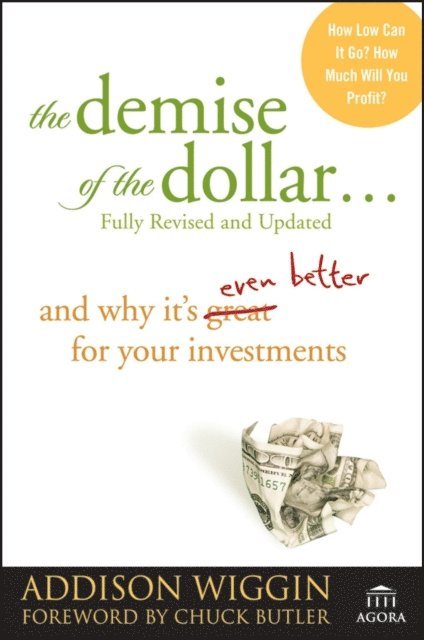Addison Wiggin - Demise of the Dollar..., E-bok