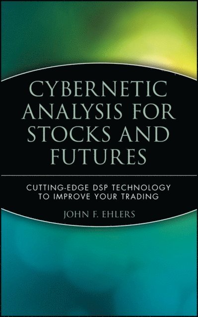 John F. Ehlers - Cybernetic Analysis for Stocks and Futures, E-bok