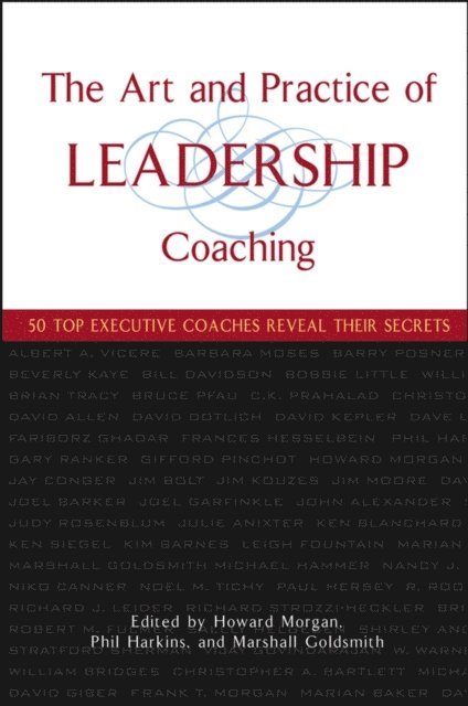 Marshall Goldsmith, Phil Harkins, Howard Morgan - Art and Practice of Leadership Coaching, E-bok