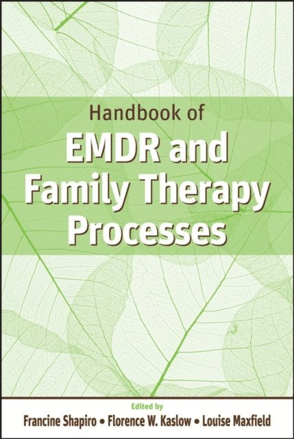 Louise Maxfield, Florence W. Kaslow, Francine Shapiro - Handbook of EMDR and Family Therapy Processes, E-bok