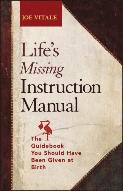 Joe Vitale - Life's Missing Instruction Manual, E-bok