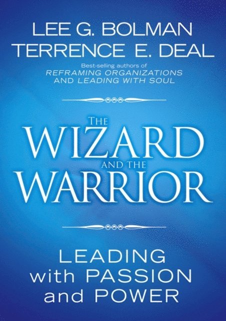 Terrence E. Deal, Lee G. Bolman - Wizard and the Warrior, E-bok