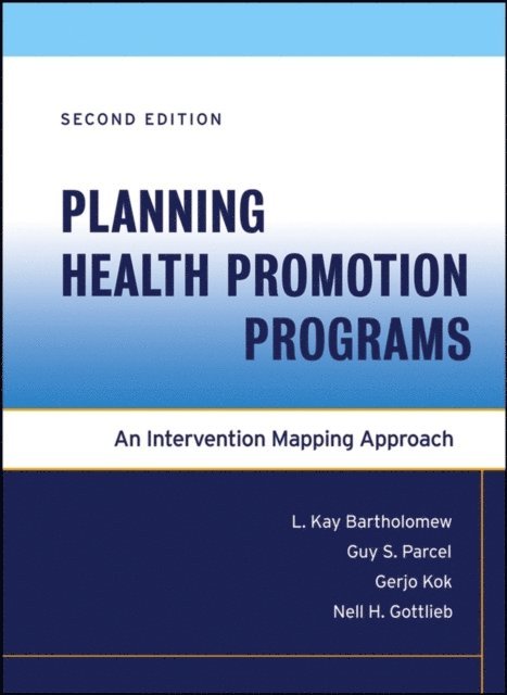Nell H. Gottlieb, Gerjo Kok, Guy S. Parcel, L. Kay Bartholomew Eldredge - Planning Health Promotion Programs, E-bok