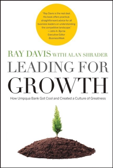Alan R. Shrader, Raymond P. Davis - Leading for Growth, E-bok