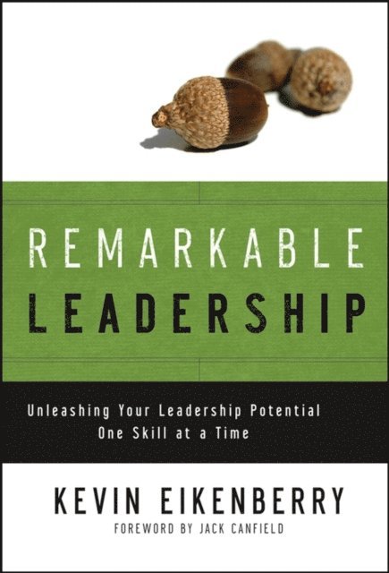 Kevin Eikenberry - Remarkable Leadership, E-bok