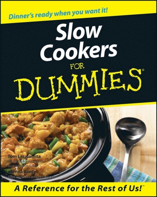 Glenna Vance, Tom Lacalamita - Slow Cookers For Dummies, E-bok