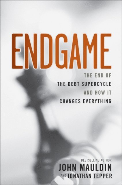 Jonathan Tepper, John Mauldin - Endgame, E-bok
