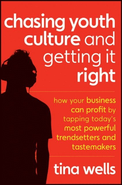 Tina Wells - Chasing Youth Culture and Getting it Right, E-bok