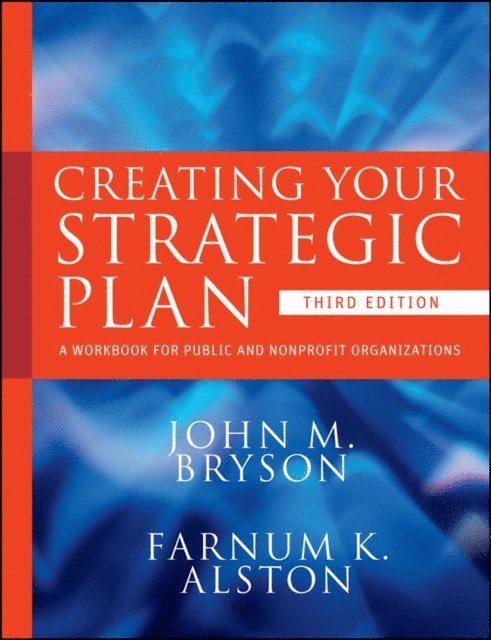 Farnum K. Alston, John M. Bryson - Creating Your Strategic Plan, E-bok