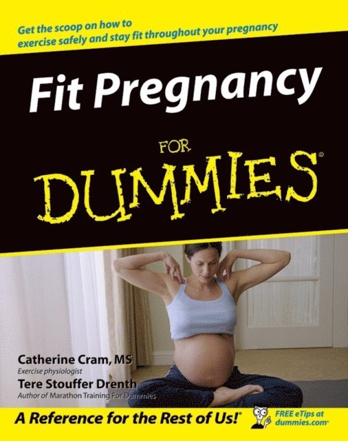 Tere Stouffer Drenth, Catherine Cram - Fit Pregnancy For Dummies, E-bok. Tillgänglighet: Lägg i varukorg