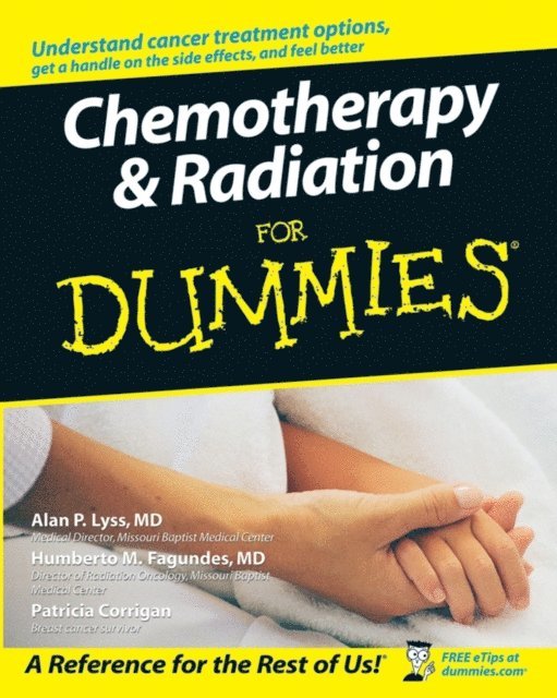 Patricia Corrigan, Humberto Fagundes, Alan P. Lyss - Chemotherapy and Radiation For Dummies, E-bok